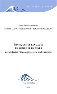 Sandra Tomc et Sophie Bailly - Pratiques et langages du genre et du sexe : déconstruire l'idéologie sexiste du binarisme.
