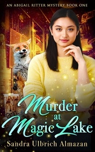  Sandra Ulbrich Almazan - Murder at Magic Lake - An Abigail Ritter Mystery, #1.