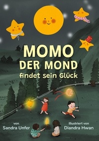 Sandra Unfer et Diandra Hwan - Momo der Mond findet sein Glück.