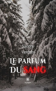 Sandra Vergoby - Le parfum du sang.