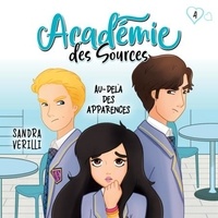 Sandra Verilli et Catherine Brunet - L'académie des sources Tome 4 - Au-delà des apparences.