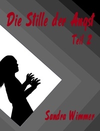 Sandra Wimmer - Die Stille der Angst - Teil II.