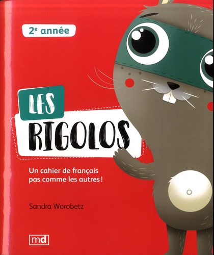 Les rigolos 2e année. Un cahier de français pas comme les autres !