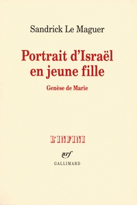 Sandrick Le Maguer - Portrait d'Israël en jeune fille - Genèse de Marie.