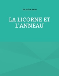 Sandrine Adso - La Licorne et L'Anneau.