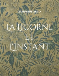 Sandrine Adso - La Licorne Et L'Instant.