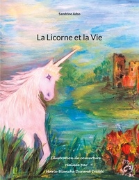 Sandrine Adso - La Licorne et la Vie.
