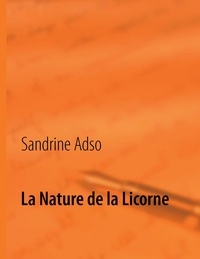 Sandrine Adso - La nature de la licorne.