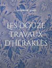 Sandrine Adso - Les douze travaux d'Héraklès.