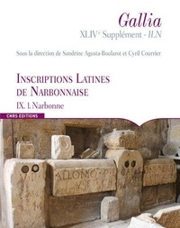 Sandrine Agusta-Boularot et Cyril Courrier - Inscriptions latines de Narbonnaise (ILN) - Volume 9, Tome 1, Narbonne.