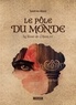 Sandrine Alexie - La Rose de Djam Tome 3 : Le pôle du monde.