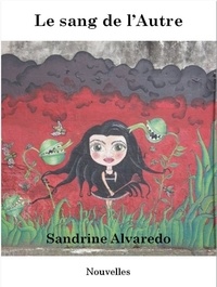 Sandrine Alvaredo - Le sang de l'Autre.