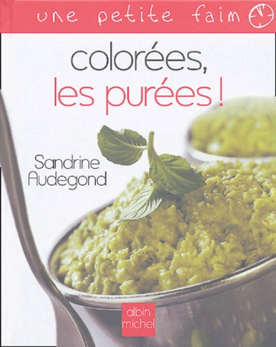 Sandrine Audegond - Colorées, les purées !.
