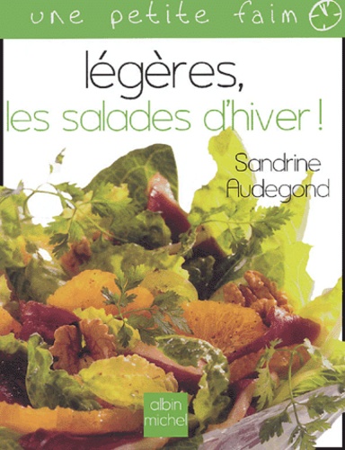 Sandrine Audegond - Légères, les salades d'hiver !.