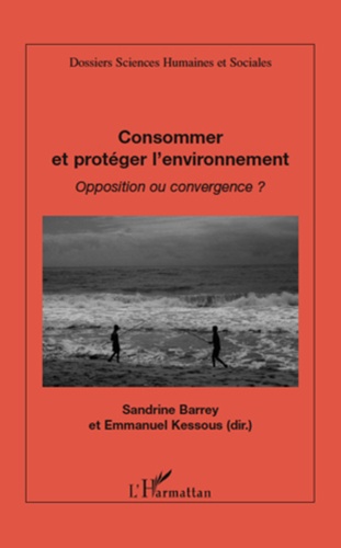 Sandrine Barrey et Emmanuel Kessous - Consommer et protéger l'environnement - Opposition ou convergence ?.