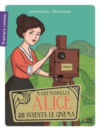 Sandrine Beau et Cléo Germain - Mademoiselle Alice qui inventa le cinéma.