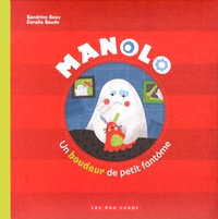 Sandrine Beau et Coralie Saudo - Manolo, un boudeur de petit fantôme.