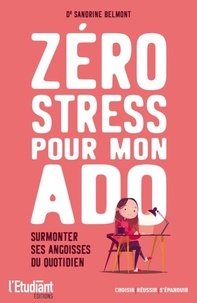 Ebook gratuit téléchargement en ligne Zéro stress pour mon ado  par Sandrine Belmont in French 9782360757732