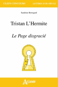 Sandrine Berregard et Claire Fourquet-Gracieux - Tristan l'Hermite, le Page disgracié.
