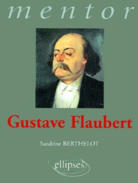 Sandrine Berthelot - Gustave Flaubert.