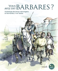 Vous avez dit barbares ? - Archéologie des temps mérovingiens en Normandie, Ve-VIIIe siècles.pdf