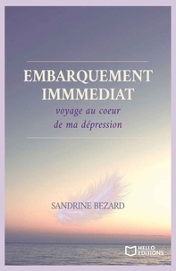 Sandrine Bézard - Embarquement immédiat - Voyage au coeur de ma dépression.