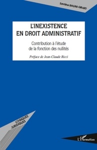 Sandrine Biagini-Girard - L'inexistence en droit administratif - Contribution à l'étude de la fonction des nullités.