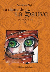 Sandrine Biyi - La dame de la Sauve Tome 1 : 1075-1125.