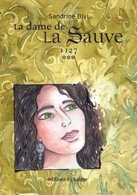 Sandrine Biyi - La dame de la Sauve Tome 3 : 1127.