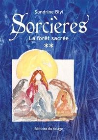 Sandrine Biyi - Sorcières Tome 2 : La forêt sacrée.