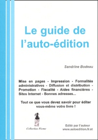 Sandrine Bodeau - Le Guide De L'Auto-Edition.