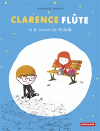 Sandrine Bonini - Clarence Flûte et le secret de Sybille.