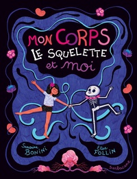 Sandrine Bonini et Elise Follin - Mon corps, le squelette et moi.