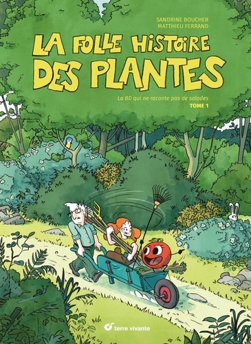 Sandrine Boucher et Mathieu Ferrand - La folle histoire des plantes Tome 1 : .