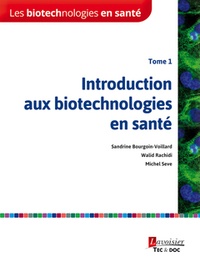Sandrine Bourgoin-Voillard et Walid Rachidi - Les biotechnologies en santé - Tome 1, Introduction aux biotechnologies en santé.