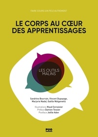 Sandrine Bourrain et Vincent DUPAYAGE - Le corps au coeur des apprentissages - Faire cours (un peu) autrement: 97 activités et 8 éclairages théoriques.