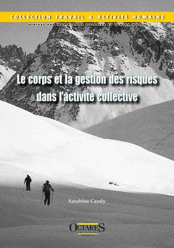 Sandrine Caroly - Le corps et la gestion des risques dans l'activité collective.