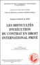 Sandrine Chaillé de Néré - Les difficultés d'exécution du contrat en droit international privé.