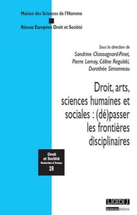 Sandrine Chassagnard-Pinet et Pierre Lemay - Droit, arts, sciences humaines et sociales - (Dé)passer les frontières disciplinaires.