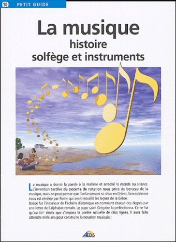 Sandrine Chouvel et Pierre Quentin - La musique - Histoire, solfège et instruments.