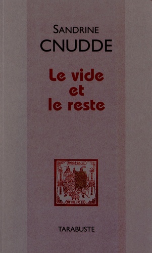 Sandrine Cnudde - Le vide et le reste.