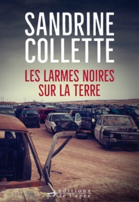 Sandrine Collette - Les larmes noires sur la terre.