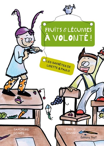 Sandrine Combe et Emilie Nivou - Les saynètes de Lisette et Paulo Tome 1 : Fruits et légumes à volonté !.
