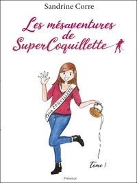 Sandrine Corre et Editions Présence - Les mésaventures de SuperCoquillette - Recueil humour  ados - adultes.