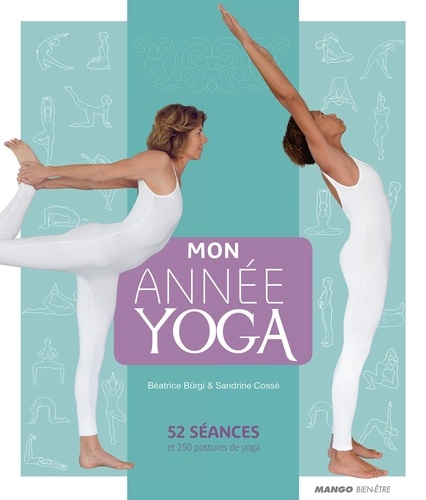 Mon année yoga. 52 séances et 250 postures de yoga