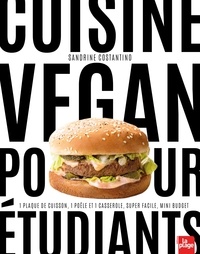 Sandrine Costantino - Cuisine Vegan pour Etudiants - 1 plaque de cuisson, 1 poêle et 1 casserole, 15 min maxi, mini budget.