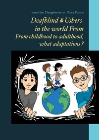 Ebooks français téléchargement gratuit pdf Deafblind & Ushers in the world  - From childbood to adulthood, what adaptations ? 9782322433315