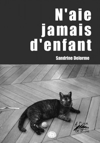 Sandrine Delorme - N'aie jamais d'enfant.