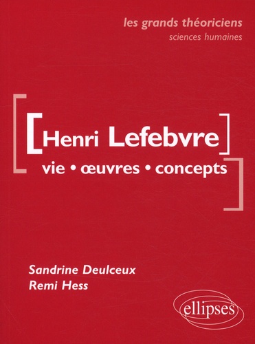 Henri Lefebvre. Vie, oeuvres, concepts