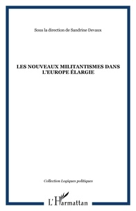 Sandrine Devaux - Les nouveaux militantismes dans l'Europe élargie.